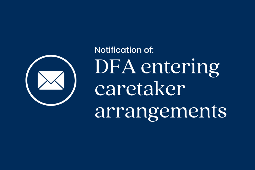 Notification of DFA entering caretaker arrangements